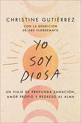 I Am Diosa Yo soy Diosa (Spanish edition): Un viaje de profunda sanación, amor propio y regreso al alma