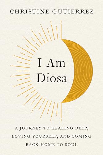 I Am Diosa: A Journey to Healing Deep, Loving Yourself, and Coming Back Home to Soul von Penguin Publishing Group