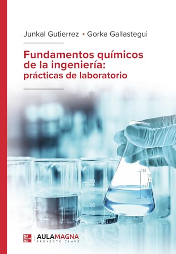 Fundamentos químicos de la ingeniería: prácticas de laboratorio Fundamentos químicos de la ingeniería: prácticas de laboratorio von Aula Magna Proyecto clave McGraw Hill