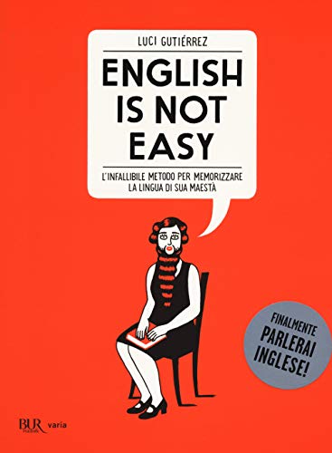 English is not easy. L'infallibile metodo per memorizzare la lingua di sua maestà (BUR Varia) von Rizzoli - RCS Libri