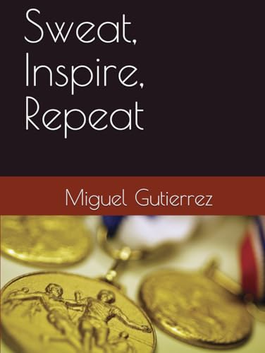 Sweat, Inspire, Repeat von Independently published