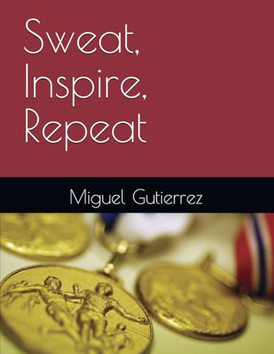 Sweat, Inspire, Repeat von Independently published