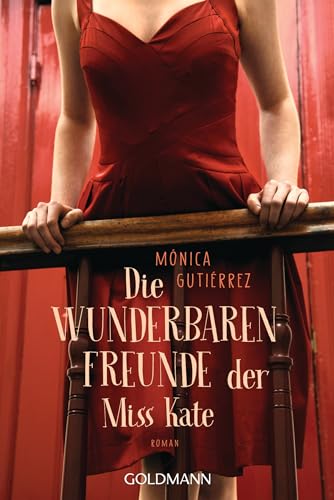 Die wunderbaren Freunde der Miss Kate: Roman Die wunderbaren Freunde der Miss Kate: Roman von Goldmann Verlag