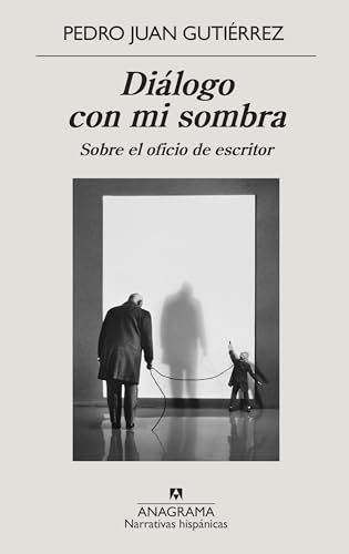 Diálogo con mi sombra: Sobre el oficio de escritor (Narrativas hispánicas, Band 675) von ANAGRAMA