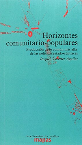 Horizontes comunitario-populares : producción de común más allá de políticas estado-céntricas (MAPAS, Band 46) von Traficantes de Sueños