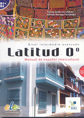 Latitud 0°: Manual de español intercultural. Nivel B1+/B2 (Latitud 0º)