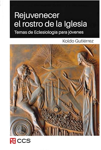 Rejuvenecer el rostro de la Iglesia: Temas de Eclesiología para jóvenes (Jóvenes y Teología, Band 5) von EDITORIAL CCS