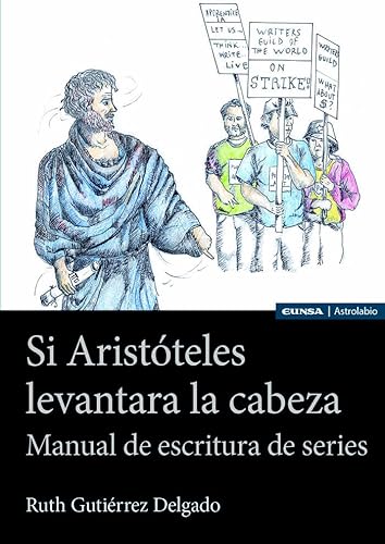 Si Aristóteles levantara la cabeza: Manual de escritura de series (Astrolabio Comunicación)