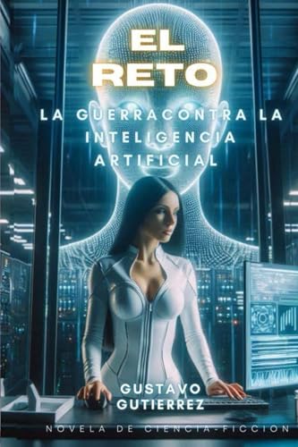 El Reto: La guerra contra la Inteligencia Artificial