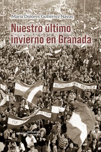 Nuestro último invierno en Granada (Crisálida, Band 266) von Alhulia, S.L.