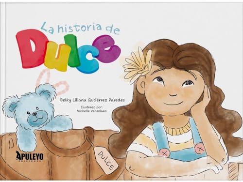 La historia de Dulce La historia de Dulce von Apuleyo Ediciones
