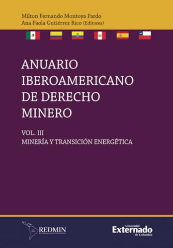 Anuario iberoamericano de derecho minero. Vol. III: Minería y transición energética Anuario iberoamericano de derecho minero. Vol. III: Minería y transición energética von Universidad Externado de Colombia