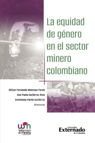 La equidad de género en el sector minero colombiano von Universidad Externado de Colombia
