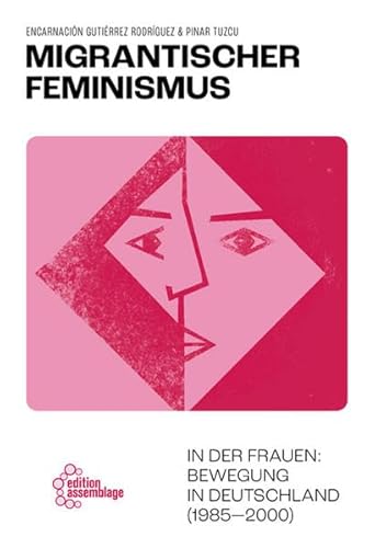 Migrantischer Feminismus: in der Frauen:bewegung in Deutschland (1985-2000)