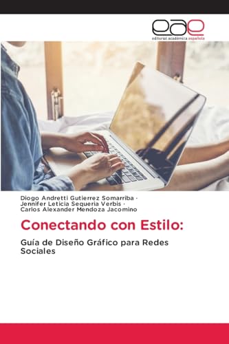 Conectando con Estilo:: Guía de Diseño Gráfico para Redes Sociales von Editorial Académica Española