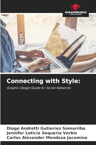 Connecting with Style:: Graphic Design Guide for Social Networks von Our Knowledge Publishing