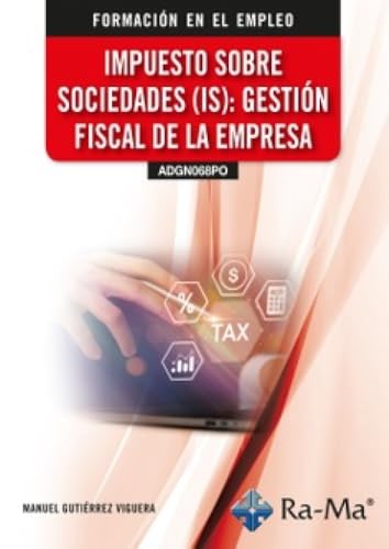 (ADGN068PO) Impuesto sobre sociedades (IS): Gestión fiscal de la empresa von RA-MA S.A. Editorial y Publicaciones
