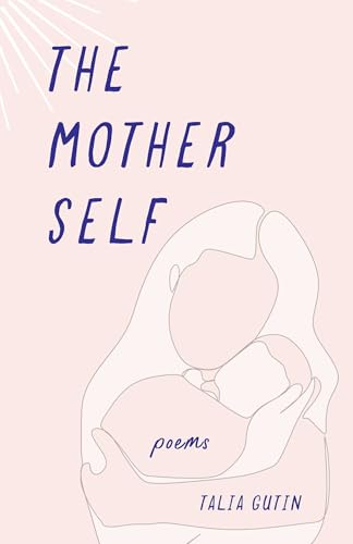 The Mother Self: Poems The Mother Self: Poems von She Writes Press