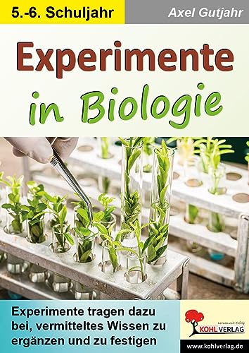 Experimente in Biologie: Vermitteltes Wissen ergänzen und festigen: Vermitteltes Wissen ergänzen & festigen Experimente in Biologie: Vermitteltes Wissen ergänzen und festigen: Vermitteltes Wissen ergänzen & festigen