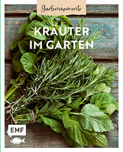 Gartenmomente: Kräuter im Garten: Pflanzpläne, Anbautipps und die wichtigsten Garten- und Wildkräuter im Porträt Gartenmomente: Kräuter im Garten: Pflanzpläne, Anbautipps und die wichtigsten Garten- und Wildkräuter im Porträt von Edition Michael Fischer