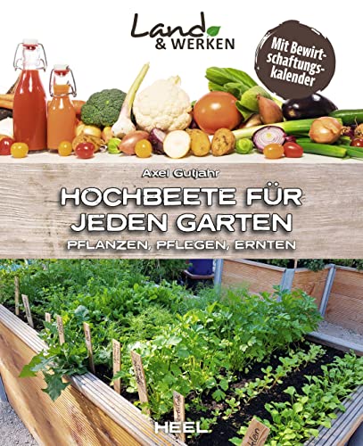 Hochbeete für jeden Garten: Pflanzen - Pflegen - Ernten: Land & Werken - Die Reihe für Nachhaltigkeit und Selbstversorgung Hochbeete für jeden Garten: Pflanzen - Pflegen - Ernten: Land & Werken - Die Reihe für Nachhaltigkeit und Selbstversorgung