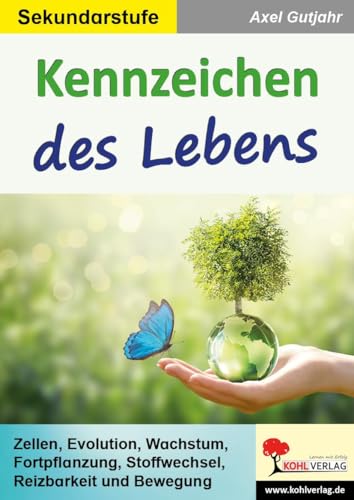 Kennzeichen des Lebens: Zellen, Evolution, Wachstum, Fortpflanzung, Stoffwechsel, Reizbarkeit & Bewegung Kennzeichen des Lebens: Zellen, Evolution, Wachstum, Fortpflanzung, Stoffwechsel, Reizbarkeit & Bewegung von KOHL VERLAG Der Verlag mit dem Baum