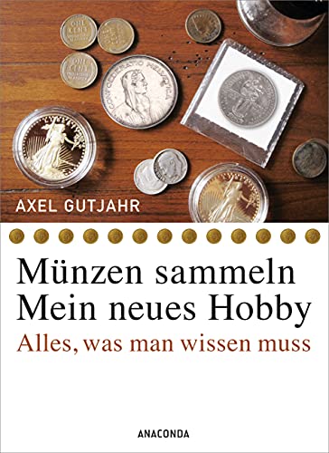 Münzen sammeln - Mein neues Hobby: Alles, was man wissen muss Münzen sammeln - Mein neues Hobby: Alles, was man wissen muss