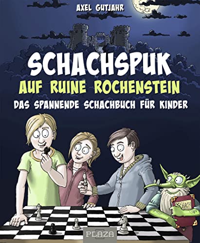 Schach-Spuk in Ruine Rochenstein: Das spannende Schachbuch für Kinder. Schach für Kinder Schach-Spuk in Ruine Rochenstein: Das spannende Schachbuch für Kinder. Schach für Kinder