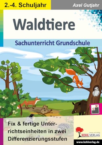 Waldtiere / Sachunterricht Grundschule: Fix und fertige Unterrichtseinheiten für die Grundschule in zwei Differenzierungsstufen Waldtiere / Sachunterricht Grundschule: Fix und fertige Unterrichtseinheiten für die Grundschule in zwei Differenzierungsstufen von Kohl-Verlag