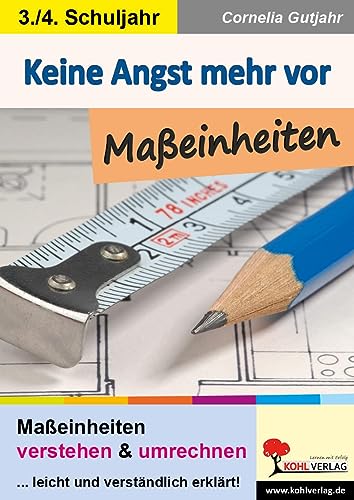 Keine Angst mehr vor Maßeinheiten: Maßeinheiten verstehen & umrechnen ... leicht und verständlich erklärt Keine Angst mehr vor Maßeinheiten: Maßeinheiten verstehen & umrechnen ... leicht und verständlich erklärt