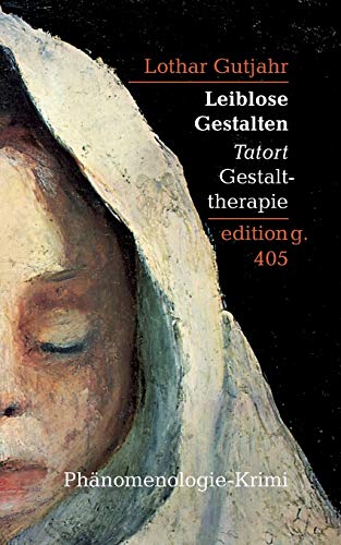 Leiblose Gestalten: Tatort Gestalttherapie von Books on Demand