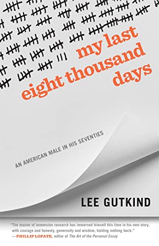 My Last Eight Thousand Days: An American Male in His Seventies (Crux: The Georgia Series in Literary Nonfiction)