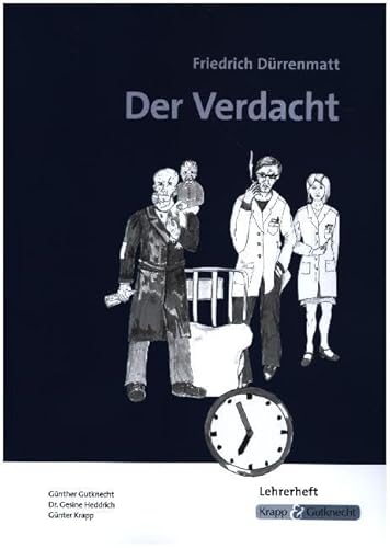 Der Verdacht – Friedrich Dürrenmatt – Lehrerheft: Interpretation, Unterricht, Lösungen, Heft: Interpretation, Lehrer, Unterricht, Lösungen, Lehrerheft (Literatur im Unterricht: Sekundarstufe I) von Krapp&Gutknecht Verlag