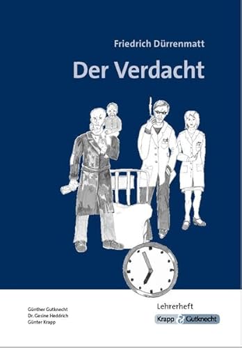 Der Verdacht – Friedrich Dürrenmatt – Lehrerheft: Interpretation, Unterricht, Lösungen, Heft: Interpretation, Lehrer, Unterricht, Lösungen, Lehrerheft (Literatur im Unterricht: Sekundarstufe I)