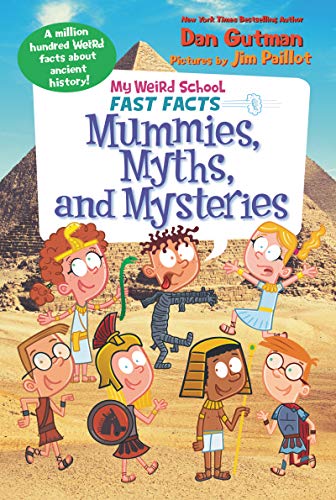My Weird School Fast Facts: Mummies, Myths, and Mysteries (My Weird School Fast Facts, 7, Band 7)