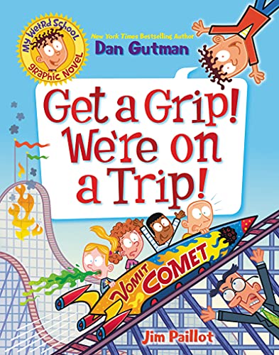 My Weird School Graphic Novel: Get a Grip! We're on a Trip! (My Weird School Graphic Novel, 2, Band 2)