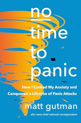 No Time to Panic: How I Curbed My Anxiety and Conquered a Lifetime of Panic Attacks