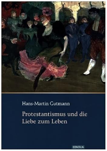 Protestantismus und die Liebe zum Leben Protestantismus und die Liebe zum Leben von EB-Verlag