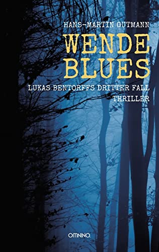 WENDEBLUES: LUKAS BENTORFFS DRITTER FALL Thriller von Omnino Verlag