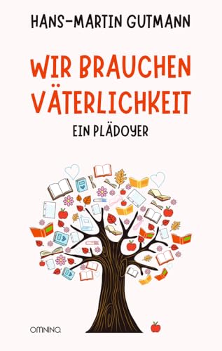 Wir brauchen Väterlichkeit: Ein Plädoyer Wir brauchen Väterlichkeit: Ein Plädoyer von Omnino Verlag