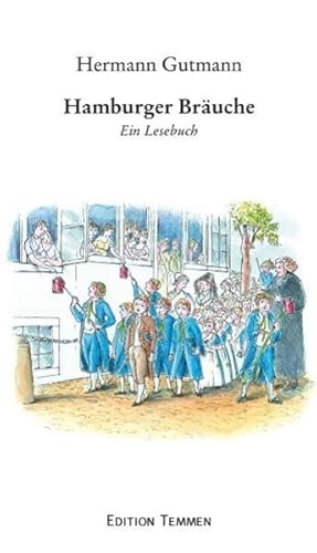 Hamburger Bräuche: oder "Von tranigen Alsterschwänen, kräftigen Brauern und kostspieligen Vergnügen" / Ein Lesebuch