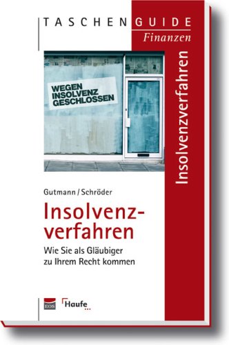 Insolvenzverfahren: Wie Sie als Gläubiger zu Ihrem Recht kommen von Haufe, Rudolf