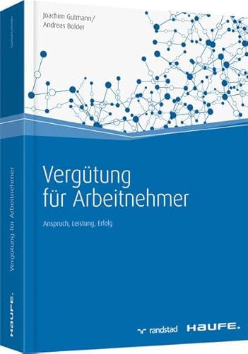 Vergütung für Arbeitnehmer: Anspruch, Leistung, Erfolg (Haufe Fachbuch)