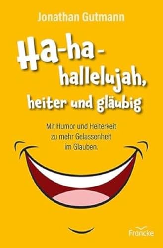 Ha-ha-hallelujah, heiter und gläubig: Mit Humor und Heiterkeit zu mehr Gelassenheit im Glauben. Ha-ha-hallelujah, heiter und gläubig: Mit Humor und Heiterkeit zu mehr Gelassenheit im Glauben.