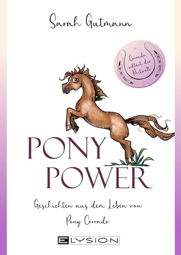 Ponypower: Geschichten aus dem Leben von Pony Corrado von Elysion-Books