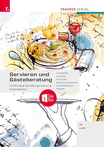 Servieren und Gästeberatung Fachkunde • Betriebsorganisation • Fachpraktikum + digitales Zusatzpaket von Trauner Verlag