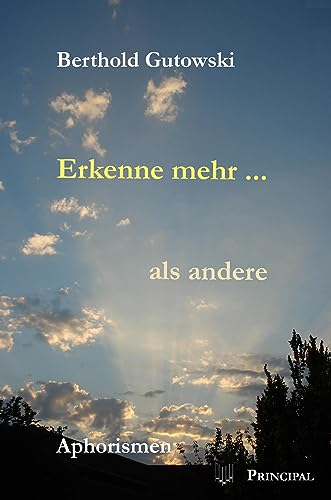 Erkenne mehr ... als andere: Aphorismen von Principal Verlag