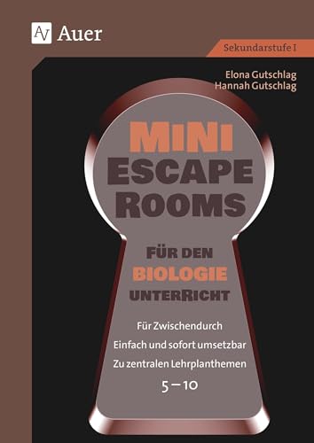 Mini-Escape Rooms für den Biologieunterricht: Für Zwischendurch. Einfach und sofort umsetzbar. Zu zentralen Lehrplanthemen. 5-10 (5. bis 10. Klasse) (Escape Rooms Sekundarstufe) von Auer Verlag in der AAP Lehrerwelt GmbH