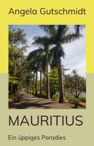 Mauritius: Ein üppiges Paradies von Independently published
