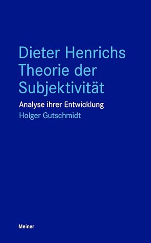 Dieter Henrichs Theorie der Subjektivität: Analyse ihrer Entwicklung (Blaue Reihe)